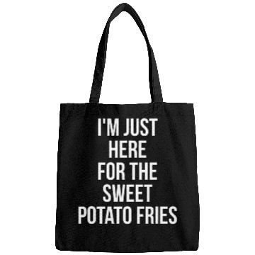 Discover Im Just Here For The Sweet Potato Fries Funny Foodie Bags