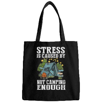 Discover Stress is caused by not camping enough Bags