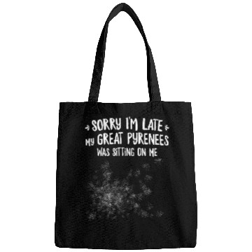 Discover Sorry Im Late My Great Pyrenees Was Sitting On Me Bags