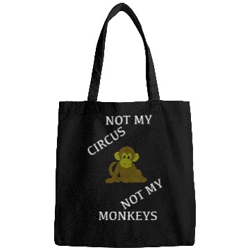 Discover Not My Circus Not My Monkeys Bags
