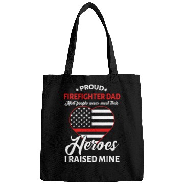 Discover Proud Firefighter Dad I Raised Mine Heroes Fathers Day Bags