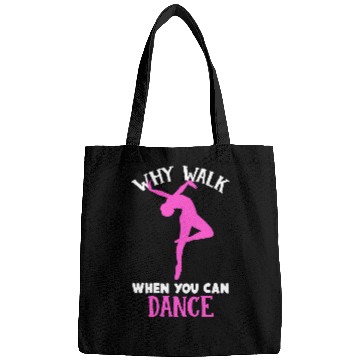 Discover Why Walk When You Can Dance Ballet Dance Ballerina Bags