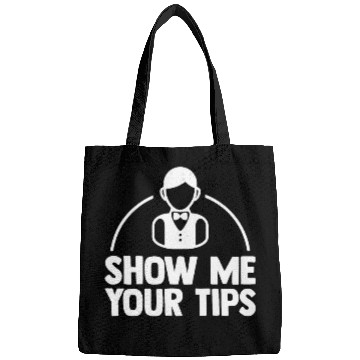 Discover Show Me Your Tips Funny Waiter waitress Bartender Club Bags