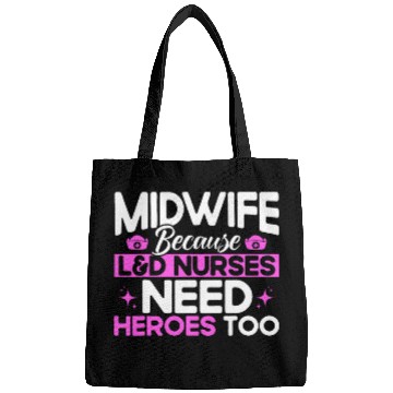 Discover nurses Midwife Birth Worker LD Nurses Need Heroes Bags