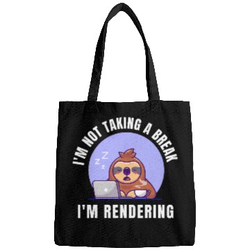 Discover Im Not Taking A Break Im Rendering sleeping sloth Editor Bags
