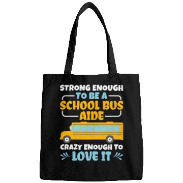 Discover Strong Enough To Be A School Bus Aide Bus Driver Aide Bags