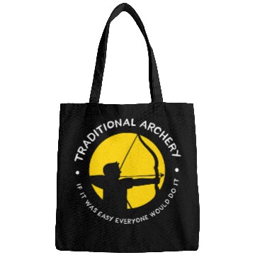 Discover Traditional Archery If It Was Easy Everyone Would Do It Bags
