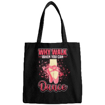 Discover Why Walk When You Can Dance Ballet Dancing Ballerina Bags