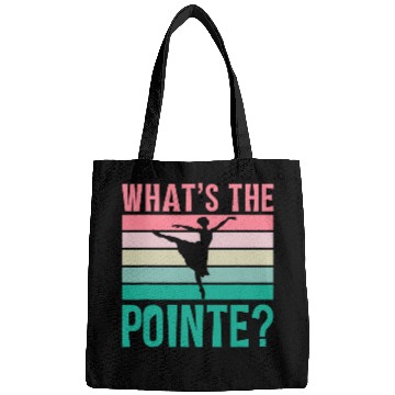 Discover Whats The Pointe Dancer Dance Ballet Ballerina Hobby Bags
