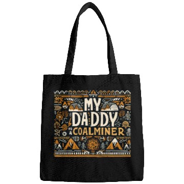 Discover Modern Folklore Coal Miner My Dad is Coal Miner Mining Bags