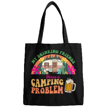 Discover My Drinking Friends Have a Camping Problem Camper Groovy Bags