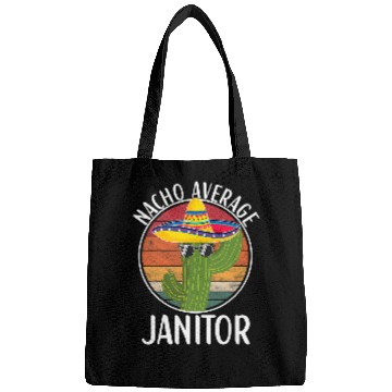 Discover Nacho Average Janitor Humor Hilarious Janitor Saying Bags