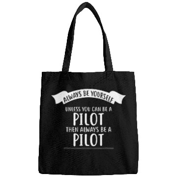 Discover Always Be Yourself Unless You Can Be A PILOT Bags