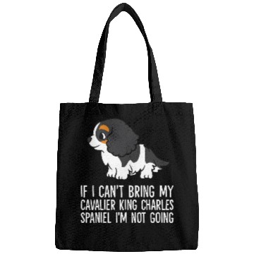 Discover Without My Cavalier King Charles Spaniel Dog Im Not Going Bags