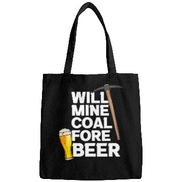 Discover Will Mine Coal Fore Beer Bags