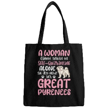 Discover Womens Great Pyrenees Woman Cannot Survive SelfQuarantine Alone 1 Bags