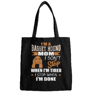 Discover Womens Basset Hound Mom Dont Stop Tired Stop When Done Bags