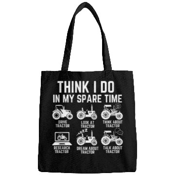 Discover Think I Do in My Spare Time Funny Farming Tractor Driver Bags