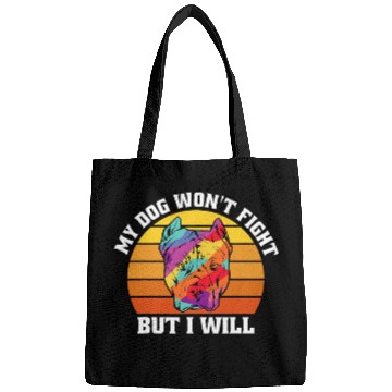 Discover My Dog Wont Fight But I Will Funny Pitbull Bags