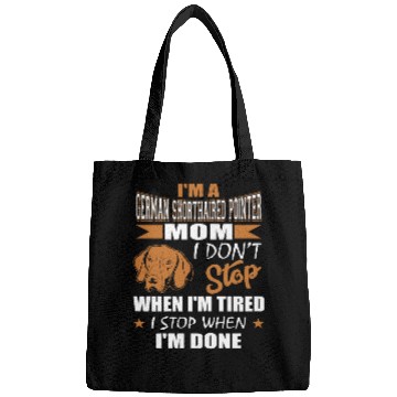 Discover Womens German Shorthaired Pointer Mom Dont Tired Stop When Done Bags