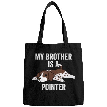 Discover My Brother Is A German Shorthaired Pointer Dog Bags