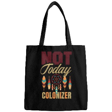 Discover Not Today Colonizer for a Native American 1 Bags