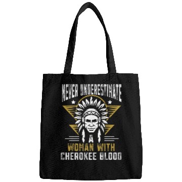 Discover Never underestimate a woman with Cherokee blood Bags