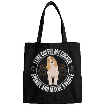 Discover I Like Coffee My Cocker Spaniel And Maybe 3 People Bags