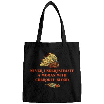 Discover Never Underestimate A Woman With Cherokee Blood 1 Bags