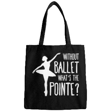 Discover Without ballet whats the pointe Bags
