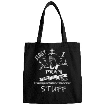 Discover Inspirational Prayer Quote for Transportationworker I Pray Bags