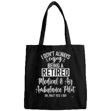 Discover Funny Retired medicals Air Ambulance Pilot Bags