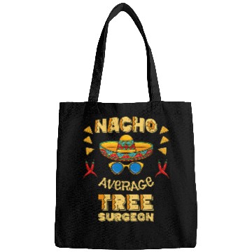 Discover Nacho Average Tree Surgeon Cinco De Mayo Bags
