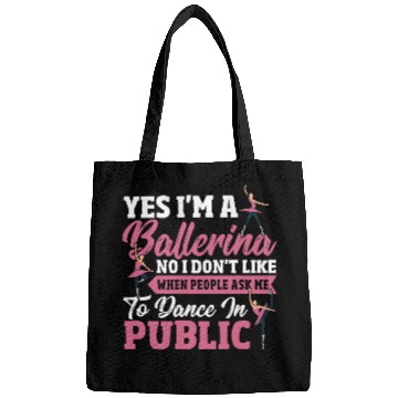 Discover Yes Im A Ballerina Ballet Performance Dancer Bags