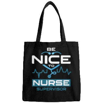Discover Be Nice To nurses Supervisor Bags