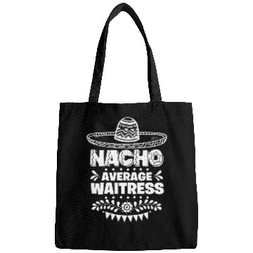 Discover Nacho Average Waitress Fun Gift Cinco De Mayo Bags
