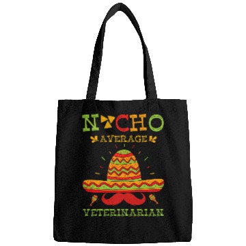 Discover nacho average veterinarian cinco de mayo Bags