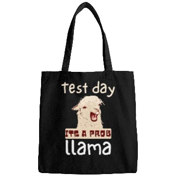 Discover Test Day Its Prob Llama Teacher Student Exam Test Day Funny Bags