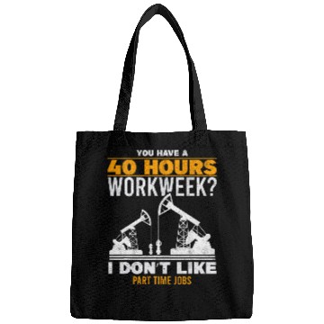 Discover 40 Hour Workweek Part Time Roughneck Oil Rig Oilfield Worker Bags