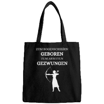 Discover Zum Archery geboren zum Worken forced saying Bags