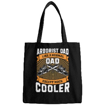 Discover Arborist Dad Much Cooler Funny Tree Surgeon Forest Worker Bags