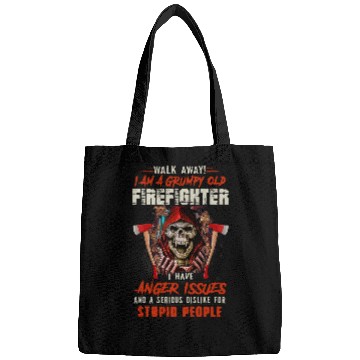 Discover Walk Away I Am A Grumpy Old Firefighter I Have Anger Issues Bags