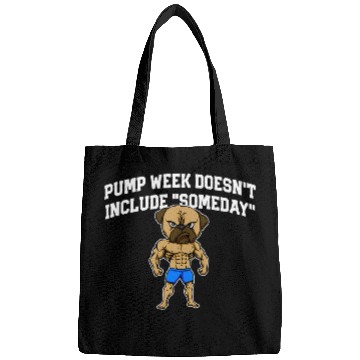 Discover Pump Week Doesnt Include Someday Funny Workout Humor Gym Bags