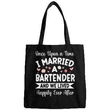 Discover Once Upon A Time I Married A Bartender We Lived Happily Ever Bags