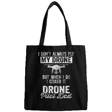 Discover Dont always fly drone but when do I crash Drone Pilot Dad 1 Bags