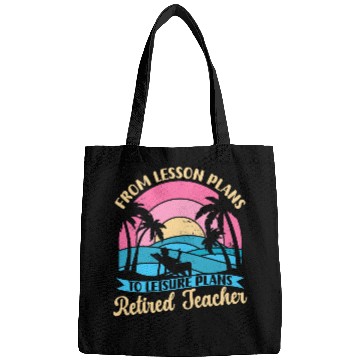 Discover Teacher Retirement Funny From Lesson Plans To Leisure Plans Bags