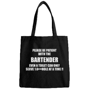 Discover Please Be Patient With Bartender Even Toilet Serve 1 At Time Bags