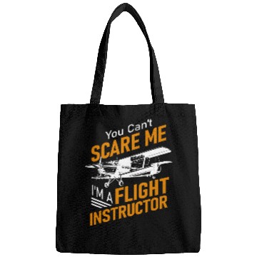 Discover You Cant Scare Me Im A Flight Instructor Pilot Bags