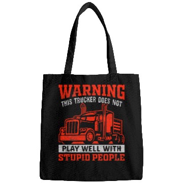 Discover This Trucker Does Not Play Well With Stupid People Bags
