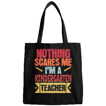 Discover Nothing Scares Me Im A Kindergarten Teacher School Teaching Bags